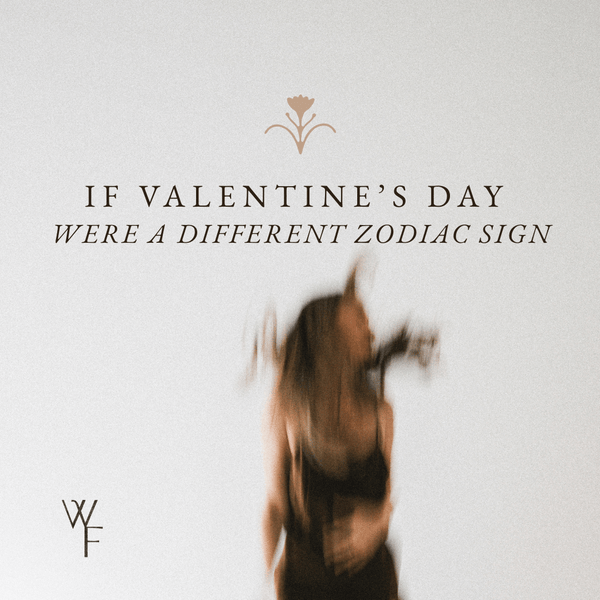 If Valentine's Day Were A Zodiac Sign...